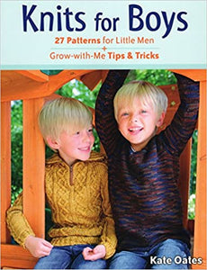 Knits for Boys: 27 Patterns for Little Men + Grow-with-Me Tips & Tricks