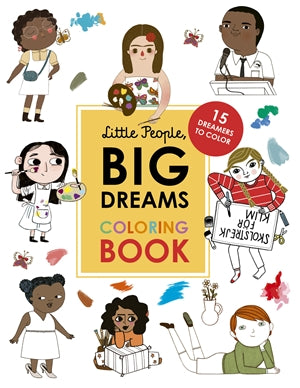 Little People, BIG DREAMS Coloring Book: 15 Dreamers to Color