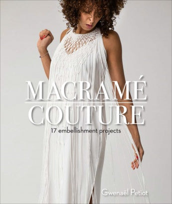Macramé Couture: 17 Embellishment Projects