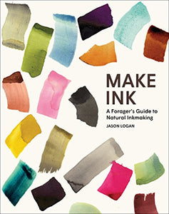 Make Ink: A Forager's Guide to Natural Inkmaking  **Reprint due 12/11/23