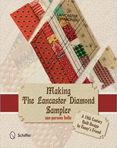 Making the Lancaster Diamond Sampler: A 19th Century Quilt Design by Fanny's Friend