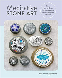 Meditative Stone Art: Learn How to Create 50 Mandala and Nature-Inspired Designs