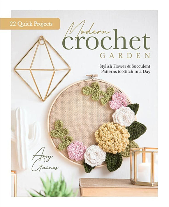 Modern Crochet Garden: Stylish Flower & Succulent Patterns to Stitch in a Day
