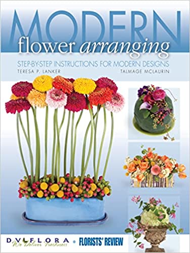 Modern Flower Arranging: Step-by-Step Instructions for Modern Designs