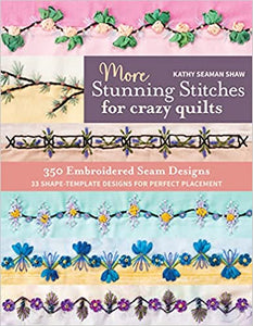 More Stunning Stitches for Crazy Quilts: 350 Embroidered Seam Designs, 33 Shape-Template Designs for Perfect Placement