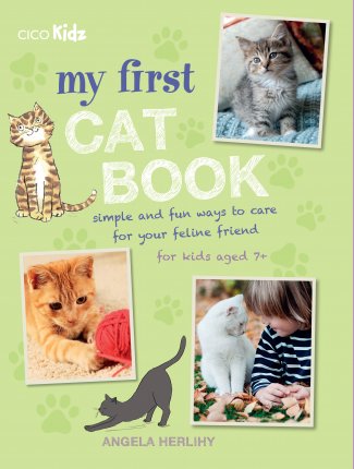 My First Cat Book Simple and fun ways to care for your feline friend for kids aged 7+