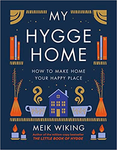 My Hygge Home: How to Make Home Your Happy Place