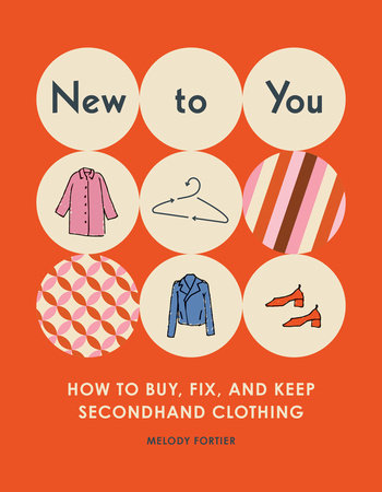 New to You How to Buy, Fix, and Keep Secondhand Clothing