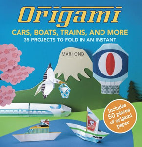 Origami Cars, Boats, Trains and more