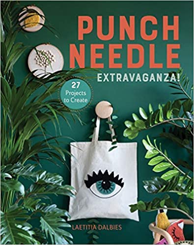 Punch Needle Extravaganza!: 27 Projects to Create
