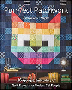 Purr-fect Patchwork: 16 Appliqué, Embroidery & Quilt Projects for Modern Cat People