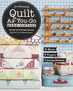 Quilt As-You-Go Made Vintage: 51 Blocks, 9 Projects, 3 Joining Methods