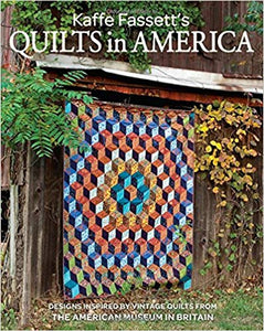 Kaffe Fassett's Quilts in America: Designs Inspired by Vintage Quilts from the American Museum in Britain