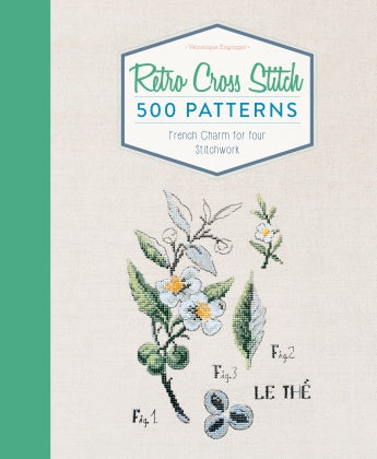 Retro Cross Stitch: 500 Patterns, French Charm for Your Stitchwork