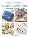 Weekend Makes: Simple Applique: 25 Quick and Easy Projects to Make