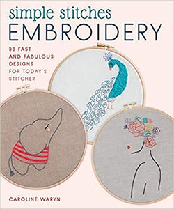 Simple Stitches Embroidery: 39 fast and fabulous designs for today's stitcher