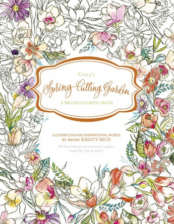 Kristy’s Spring Cutting Garden : A Watercoloring Book
