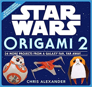 Star Wars Origami 2: 34 More Projects from a Galaxy Far, Far Away. . . .