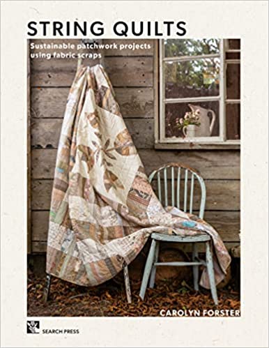 String Quilts: Sustainable patchwork projects using fabric scraps  **Release 9/12/23