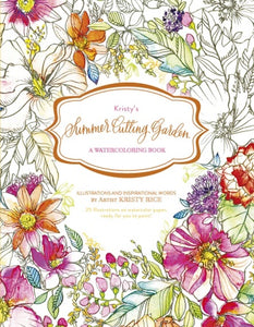 Kristy’s Summer Cutting Garden: A Watercoloring Book