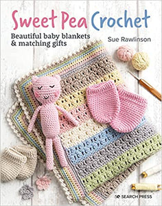 Sweet Pea Crochet: 20 beautiful baby blankets & matching gifts