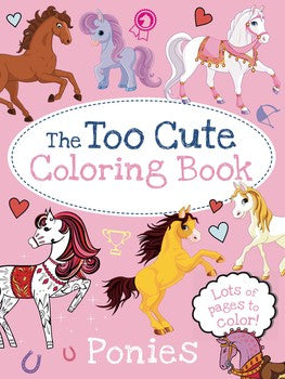 The Too Cute Coloring Book: Ponies