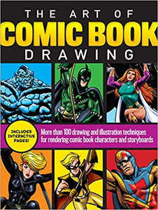 The Art of Comic Book Drawing: More than 100 drawing and illustration techniques for rendering comic book characters and storyboards