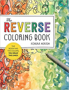 The Reverse Coloring Book™: The Book Has the Colors, You Draw the Lines!