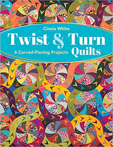 Twist & Turn Quilts: 6 Curved-Piecing Projects