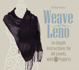 Weave Leno: In-Depth Instructions for All Levels, with 7 Projects