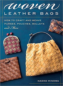 Woven Leather Bags: How to Craft and Weave Purses, Pouches, Wallets and More